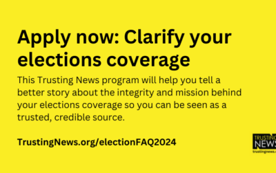 Deadline extended! Apply now to create an Election FAQ with help from Trusting News