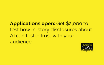 Apply to join Trusting News’ paid newsroom cohort on AI transparency